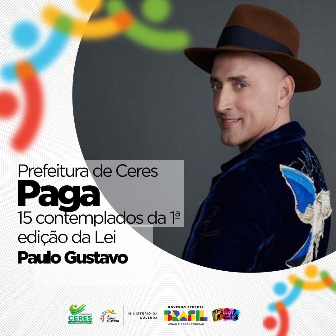 PREFEITURA DE CERES PAGA PROJETOS CULTURAIS DA LEI PAULO GUSTAVO.